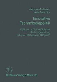 bokomslag Innovative Technologiepolitik: Optionen Sozialverträglicher Technikgestaltung Mit Einer Fallstudien Über Österreich