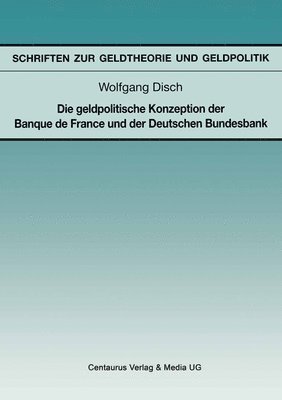bokomslag Die Geldpolitische Konzeption Der Banque De France Und Der Deutschen Bundesbank