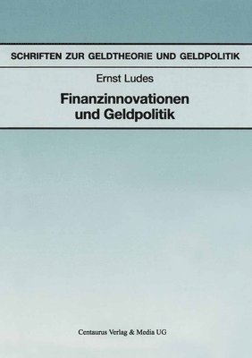 Ernst Ludes - Finanzinnovationen Und Geldpolitik, Häftad