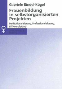 bokomslag Frauenbildung in Selbstorganisierten Projekten: Institutionalisierung, Professionalisierung, Differenzierung