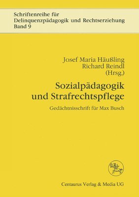 Richard Reindl, Josef Häussling - Sozialpädagogik Und Strafrechtspflege: Gedächtnisschrift Für Max Busch, Häftad