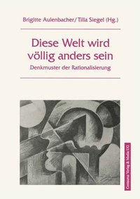 bokomslag Diese Welt Wird Völlig Anders Sein: Denkmuster Und Rationalisierung