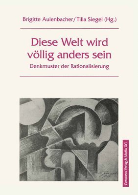 bokomslag Diese Welt Wird Völlig Anders Sein: Denkmuster Und Rationalisierung