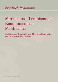bokomslag Marxismus - Leninismus - Kommunismus - Faschismus: Aufsätze Zur Ideologie Und Herrschaftsstruktur Der Totalitären Diktaturen