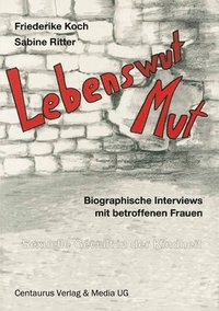 bokomslag Lebenswut - Lebensmut: Sexuelle Gewalt in Der Kindheit