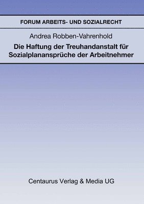 Die Haftung Der Treuhandanstalt Fur Sozialplananspruche Der Arbeitnehmer 1