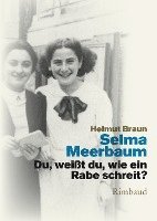 Selma Meerbaum-Eisinger, Helmut Braun - Du, weißt du, wie ein Rabe schreit?, Inbunden