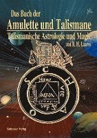 bokomslag Das Buch der Amulette und Talismane - Talismanische Astrologie und Magie