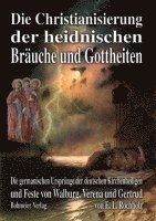 bokomslag Die Christianisierung der heidnischen Bräuche und Gottheiten