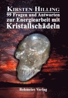 bokomslag 99 Fragen und Antworten zur Energiearbeit mit Kristallschädeln