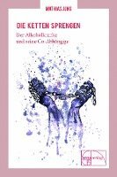 Mathias Jung, Ilse Gutjahr-Jung - Die Ketten sprengen, Häftad
