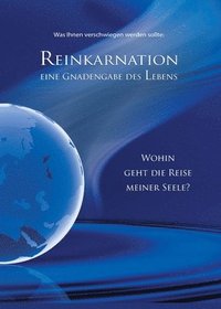 bokomslag Reinkarnation - Eine Gnadengabe des Lebens: Wohin geht die Reise meiner Seele?