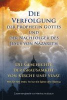 bokomslag Die Verfolgung der Prophetin Gottes und der Nachfolger des Jesus von Nazareth