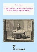 bokomslag Literarische Utopien von Frauen Vom 15. bis 20. Jahrhundert