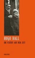 Hugo Ball, Eckhard Faul, Bernd Wacker - Die Flucht aus der Zeit, Inbunden