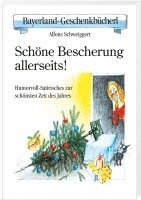 Alfons Schweiggert - Schöne Bescherung allerseits!, Inbunden