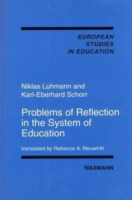 Niklas Luhmann, Karl-Eberhard Schorr - Problems of Reflection in the System of Education, Häftad