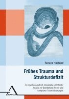 bokomslag Frühes Trauma und Strukturdefizit