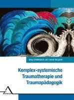 bokomslag Komplexsystemische Traumatherapie und Traumapädagogik