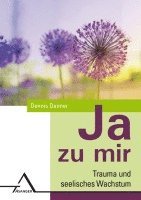 JA zu mir.Trauma und seelisches Wachstum. 1