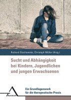 Ruthard Stachowske, Christoph Möller - Sucht und Abha¨ngigkeit bei Kindern, Jugendlichen und jungen Erwachsenen, Häftad