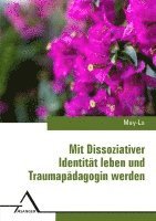 Mit Dissoziativer Identita¨t leben und Traumapa¨dagogin werden