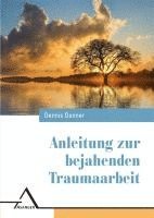 Anleitung zur bejahenden Traumaarbeit 1