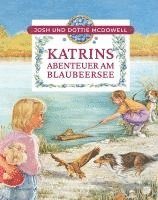 Josh Mcdowell, Dottie McDowell - Katrins Abenteuer am Blaubeersee, Inbunden