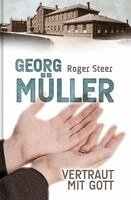 Roger Steer - Georg Müller - Vertraut mit Gott, Inbunden