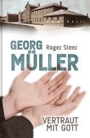 Roger Steer - Georg Müller - Vertraut mit Gott, Inbunden