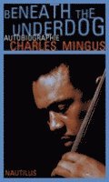 Charles Mingus - Beneath the Underdog, Häftad