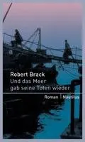 Robert Brack - Und das Meer gab seine Toten wieder, Häftad. Tillgänglighet: Lägg i varukorg