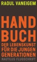 Raoul Vaneigem - Handbuch der Lebenskunst für die jungen Generationen, Häftad