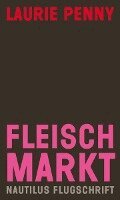 Laurie Penny - Fleischmarkt, Häftad