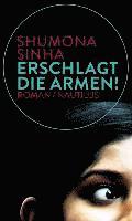Shumona Sinha - Erschlagt die Armen!, Inbunden