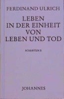Ferdinand Ulrich - Leben in der Einheit von Leben und Tod, Inbunden