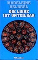 Madeleine Delbrel - Die Liebe ist unteilbar, Häftad