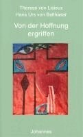 Hans Urs von Balthasar, Therese Therese von Lisieux, Manuel Schlögl - Von der Hoffnung ergriffen, Häftad