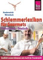 bokomslag Reise Know-How  Schlemmerlexikon für Gourmets: Wörterbuch Französisch-Deutsch (Endlich essen können wie Gott in Frankreich)