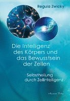 bokomslag Die Intelligenz des Körpers und  das Bewusstsein der Zellen