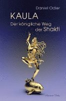 bokomslag Kaula - Der königliche Weg der Shakti