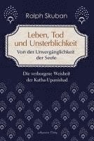 bokomslag Leben, Tod und Unsterblichkeit - Von der Unvergänglichkeit der Seele