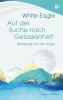 Auf der Suche nach Gelassenheit  -  Befreiung von der Angst 1