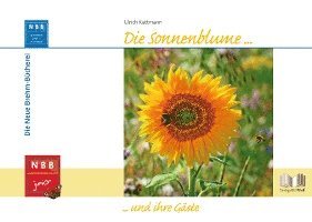 Ulrich Kattmann - Die Sonnenblume und ihre Gäste, Inbunden