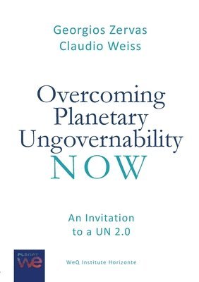 Georgios Zervas, Claudio Weiss - Overcoming Planetary Ungovernability Now, Häftad