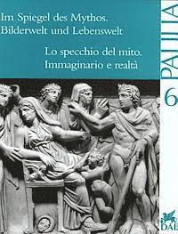 Francesco De Angelis, Susanne Muth - Im Spiegel Des Mythos. Bilderwelt Und Lebenswelt: Lo Specchio del Mito. Immaginario E Realta. Akten Des Internationalen Kolloquiums, ROM Vom 19. Bis 2, Häftad