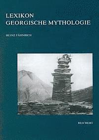 Heinz Fähnrich - Lexikon Georgische Mythologie, Inbunden