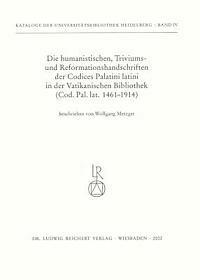 Wolfgang Metzger - Die Humanistischen Triviums- Und Reformationshandschriften Der Codices Palatini Latini in Der Vatikanischen Bibliothek: Cod. Pal. Lat. 1461bis 1914, Häftad