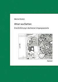Manfred Woidich - Ahlan Wa Sahlan: Eine Einfuhrung in Die Kairoer Umgangssprache, Häftad