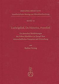 Mathias Herweg - Ludwigslied, de Heinrico, Annolied: Die Deutschen Zeitdichtungen Des Fruhmittelalters Im Spiegel Ihrer Wissenschaftlichen Rezeption Und Erforschung, Inbunden